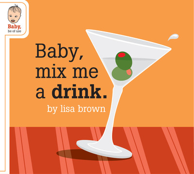 Baby mix me a drink lores